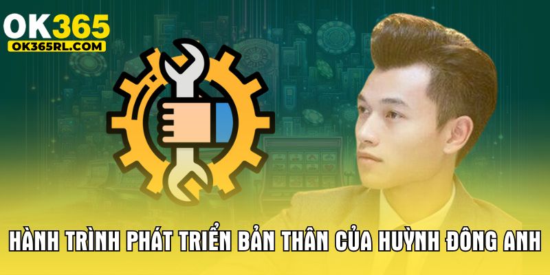 Hành trình phát triển bản thân của Huỳnh Đông Anh
