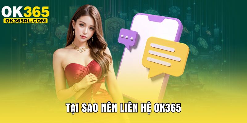 Tại sao nên liên hệ OK365?
