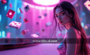 bí kíp bắn cá iwin